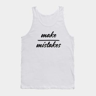 make mistakes Tank Top